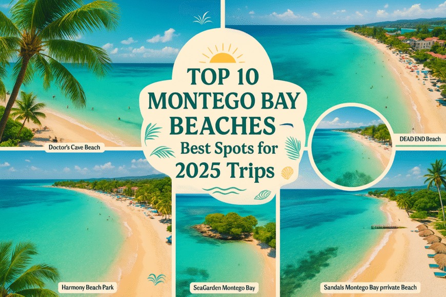 Collage of the Top 10 Montego Bay Beaches – Best Spots for 2025 Trips featuring Doctor’s Cave, Cornwall Beach Montego Bay, Sea Garden Montego Bay, and more.