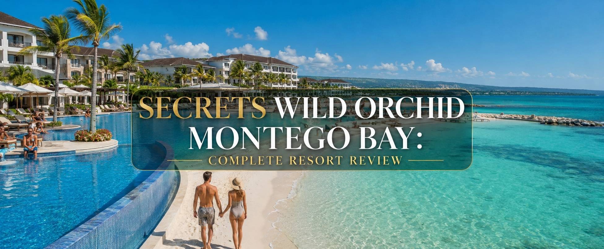 Secrets Wild Orchid Montego Bay luxury resort review with beachfront views, pools, and Caribbean scenery.
