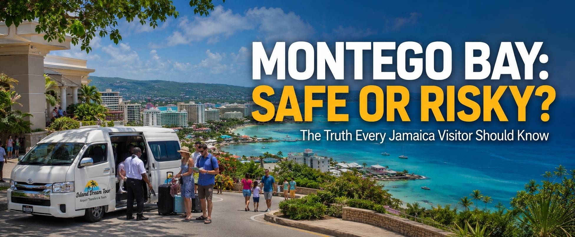 Is Montego Bay Safe? Complete 2026 Travel Guide Is Montego Bay Safe travel guide showing tourists, Island Dream Tour transfer, resorts, and Montego Bay coastline in Jamaica safely explored by visitors.
